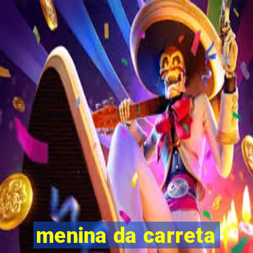 menina da carreta